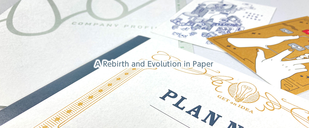 A Rebirth and Evolution in Paper